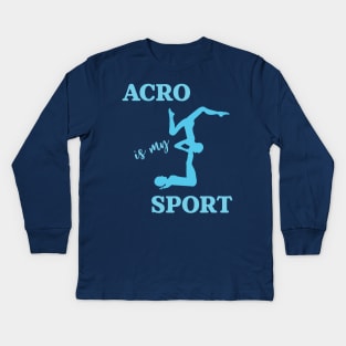 Acro Is My Sport Kids Long Sleeve T-Shirt